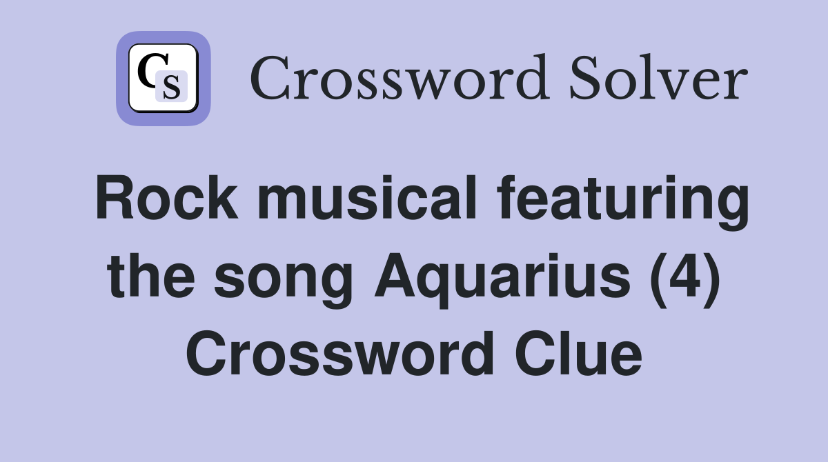 Rock musical featuring the song Aquarius (4) Crossword Clue