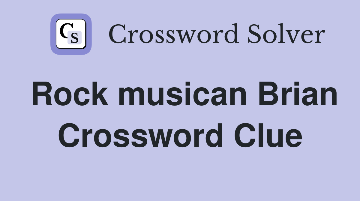 Rock musican Brian Crossword Clue