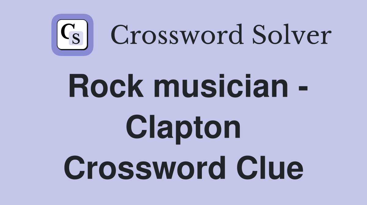 Rock musician - Clapton Crossword Clue