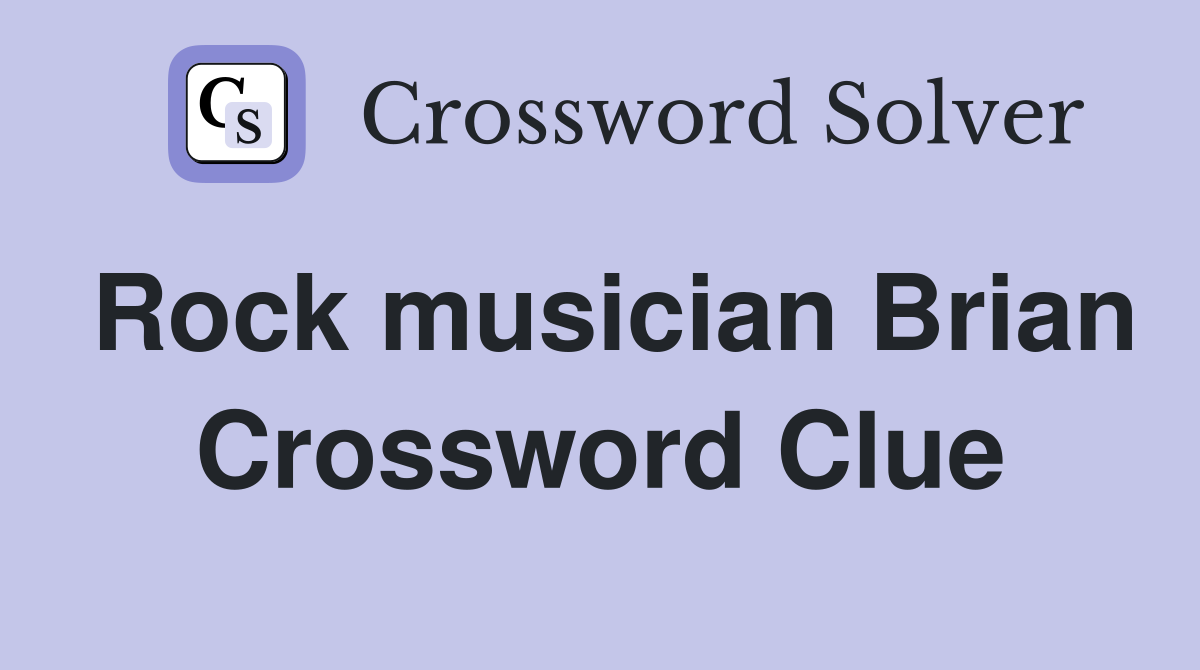 Rock musician Brian Crossword Clue
