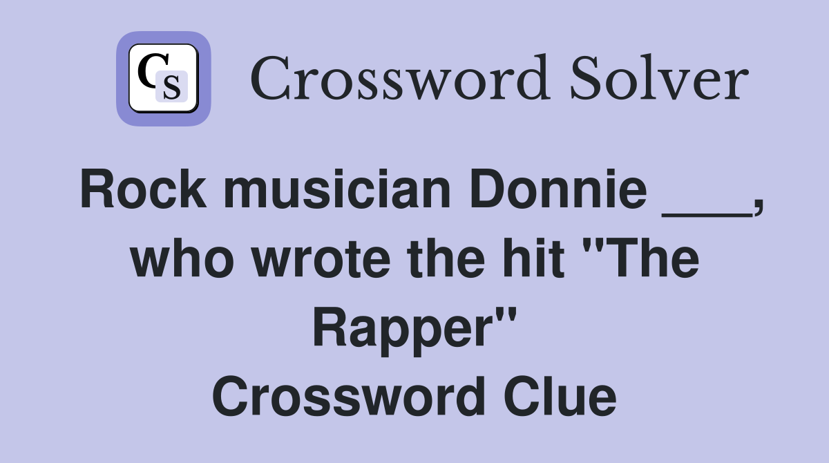 Rock musician Donnie ___, who wrote the hit "The Rapper" Crossword Clue