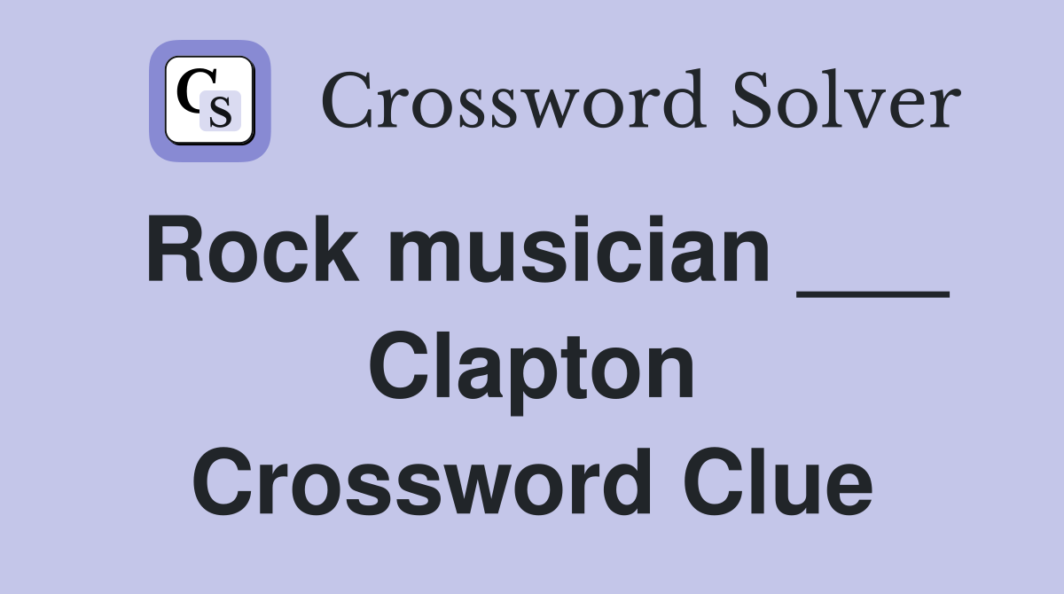Rock musician ___ Clapton Crossword Clue