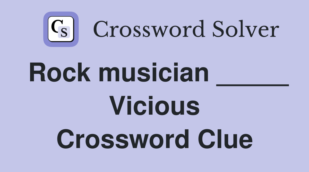 Rock musician _____ Vicious Crossword Clue