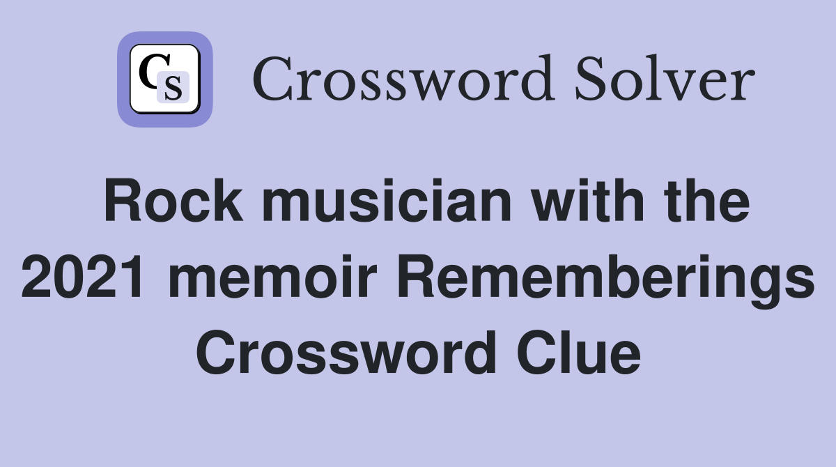 Rock musician with the 2021 memoir Rememberings Crossword Clue