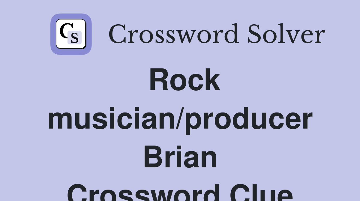 Rock musician/producer Brian Crossword Clue