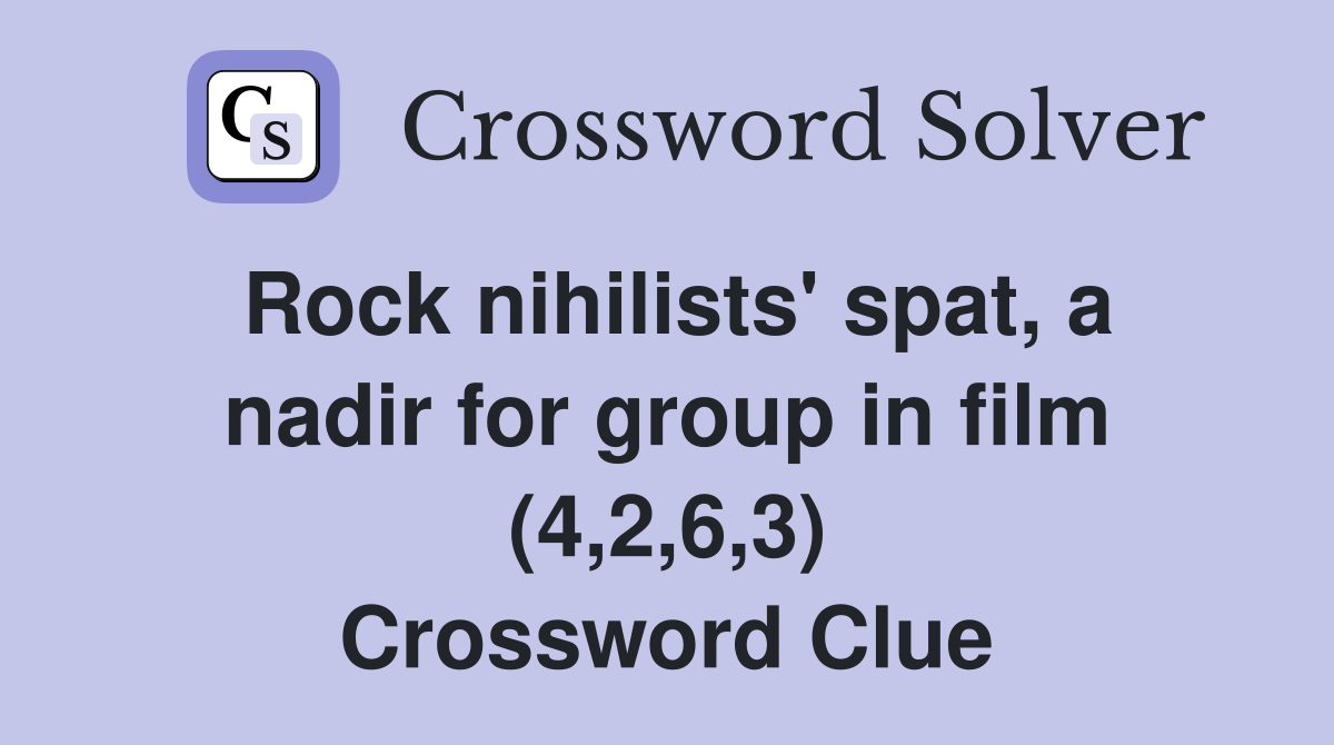 Rock nihilists' spat, a nadir for group in film (4,2,6,3) Crossword Clue