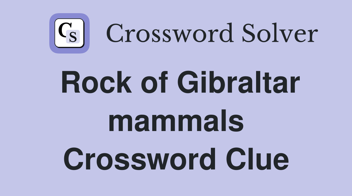 Rock of Gibraltar mammals Crossword Clue