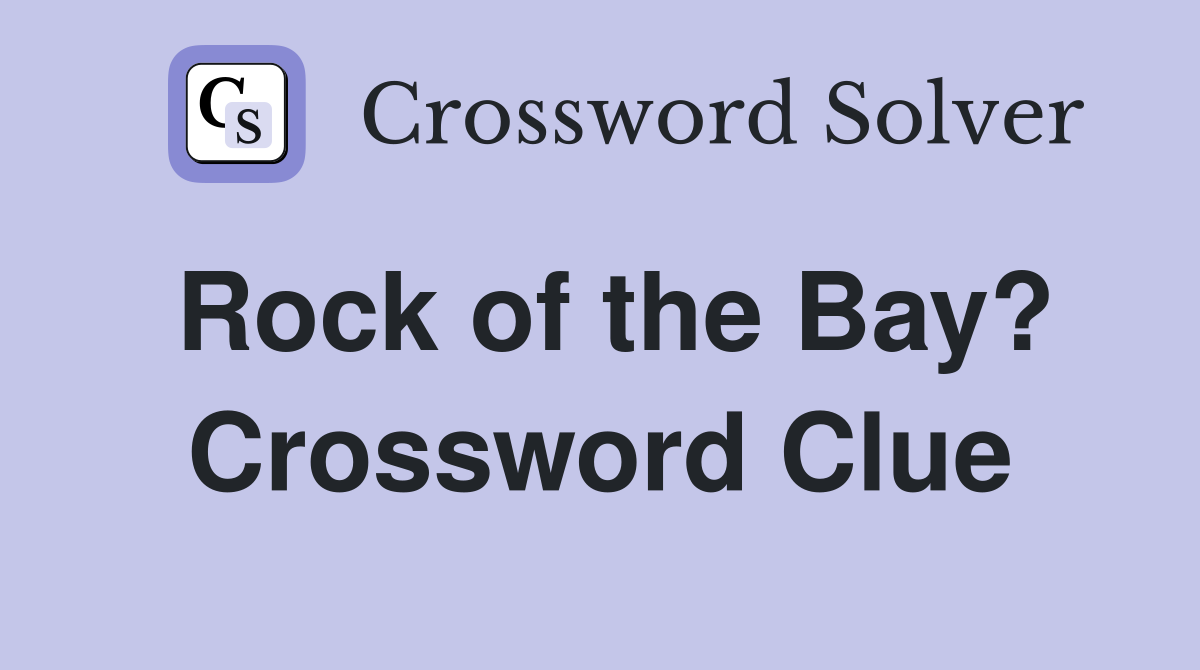 Rock of the Bay? Crossword Clue