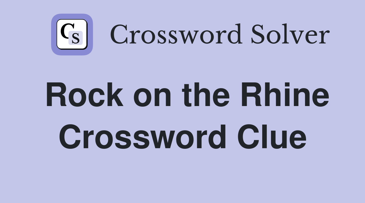 Rock on the Rhine Crossword Clue