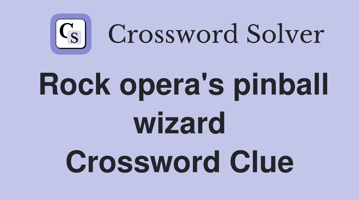 Rock opera's pinball wizard Crossword Clue