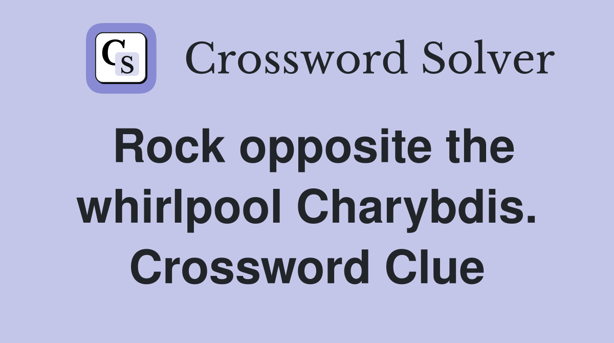 Rock opposite the whirlpool Charybdis. Crossword Clue