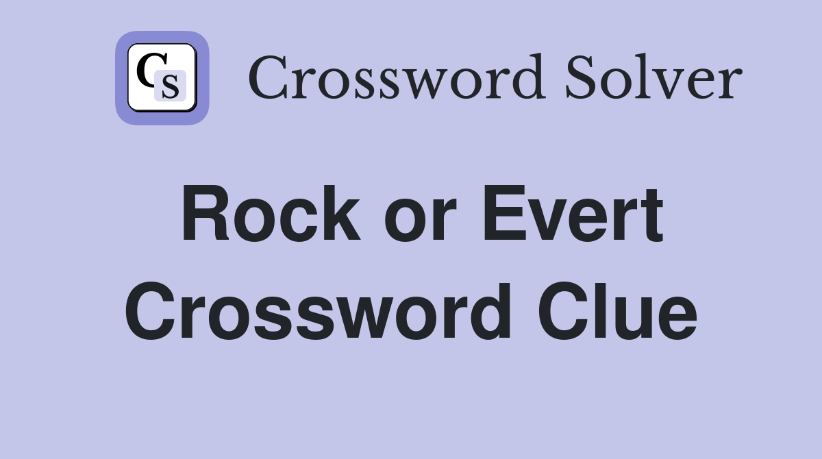 Rock or Evert Crossword Clue