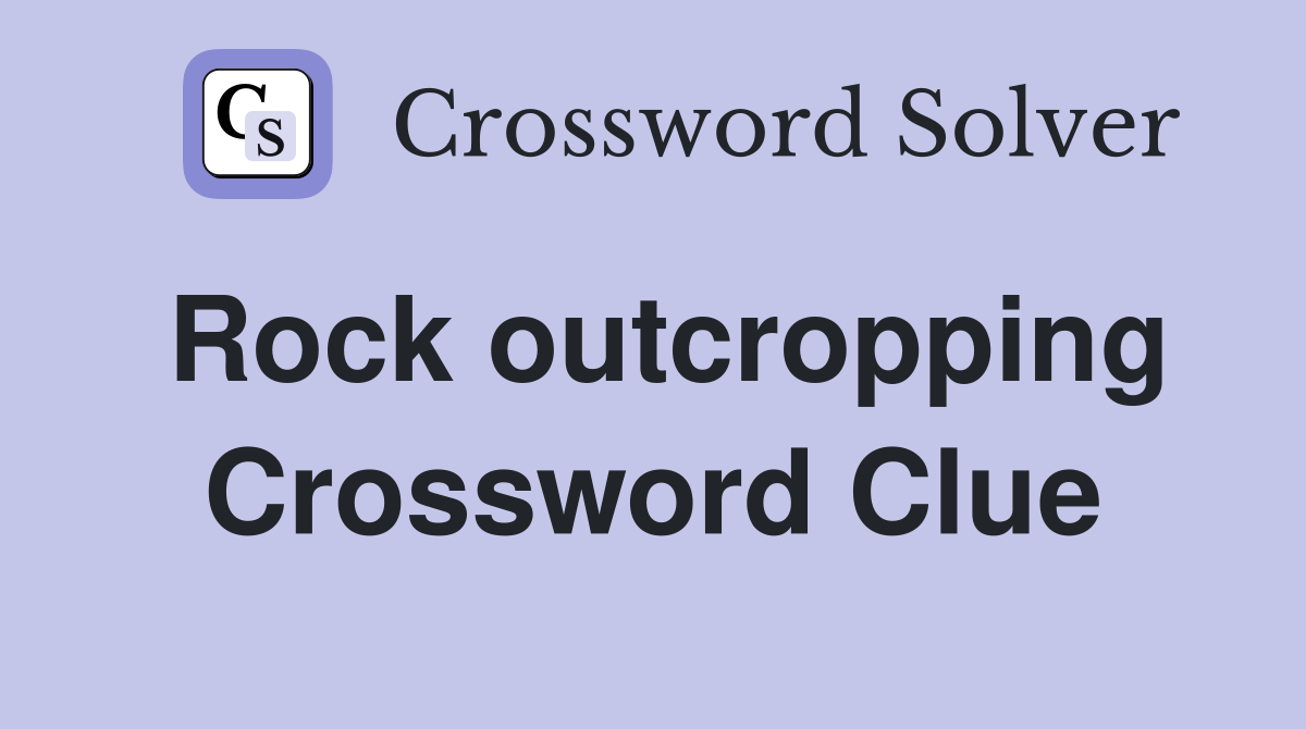 Rock outcropping Crossword Clue