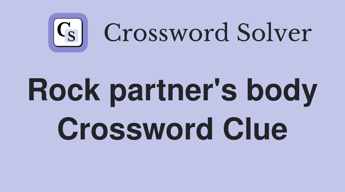 Rock partner's body  Crossword Clue
