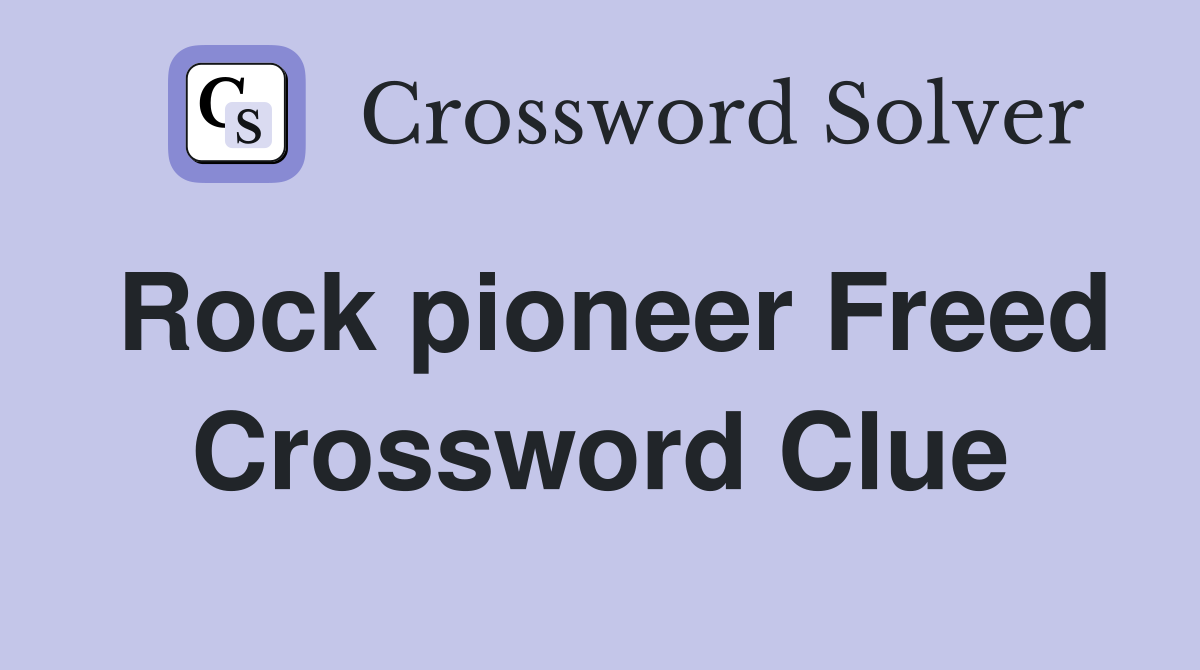 Rock pioneer Freed Crossword Clue
