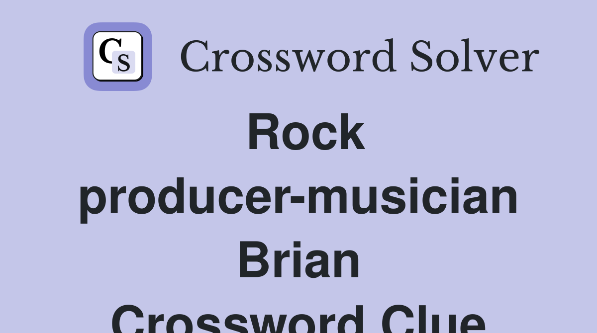 Rock producer-musician Brian Crossword Clue