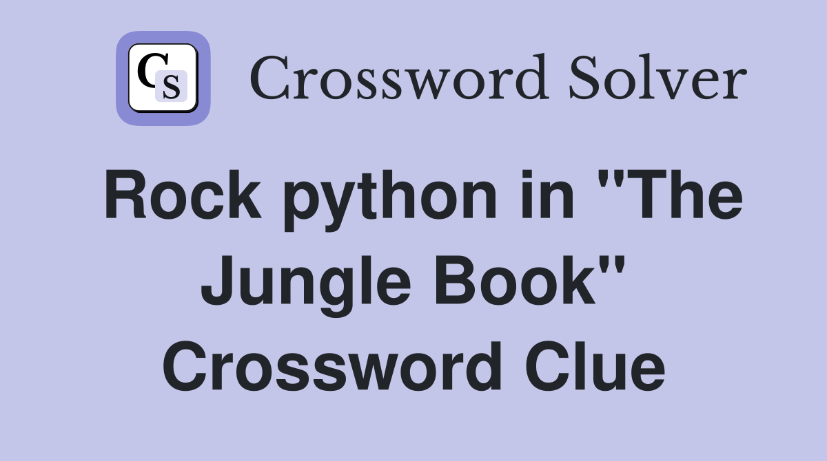 Rock python in "The Jungle Book" Crossword Clue