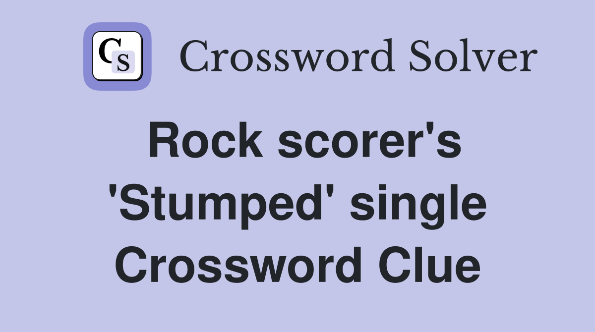 Rock scorer's 'Stumped' single Crossword Clue