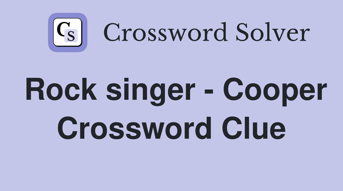 Rock singer - Cooper Crossword Clue