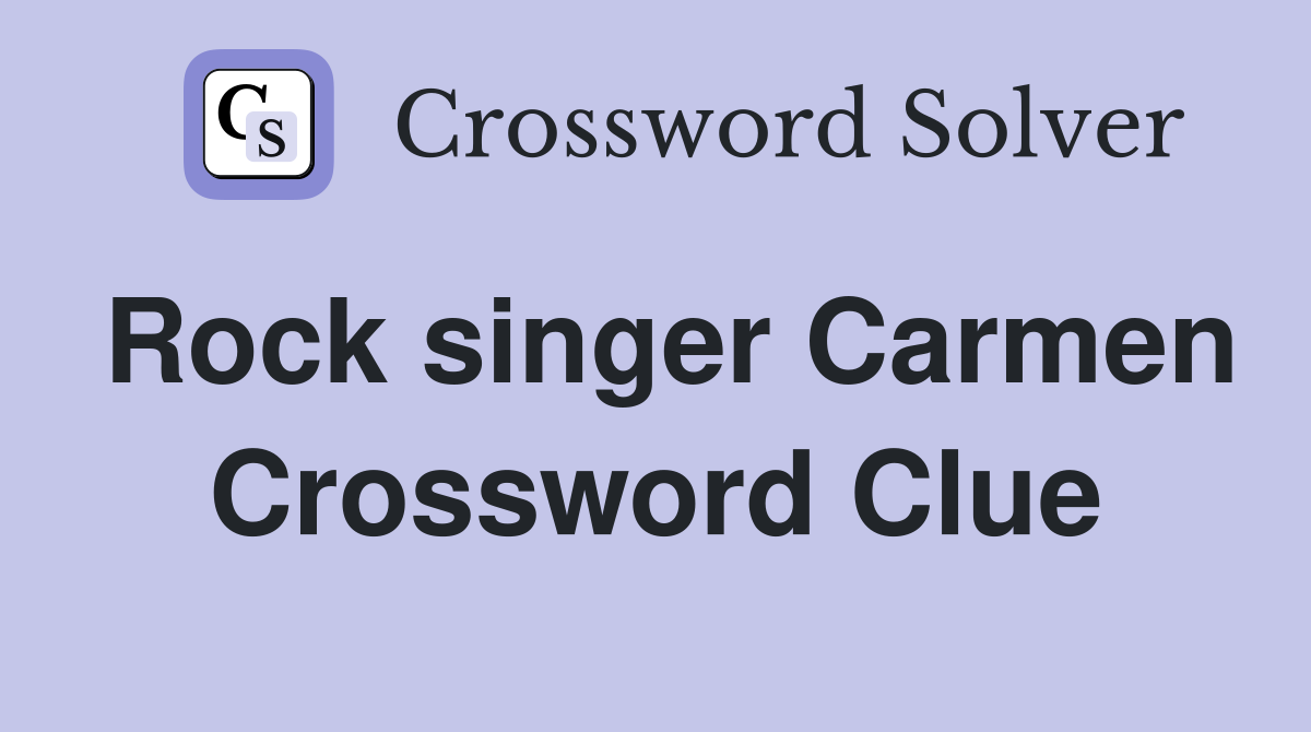 Rock singer Carmen Crossword Clue