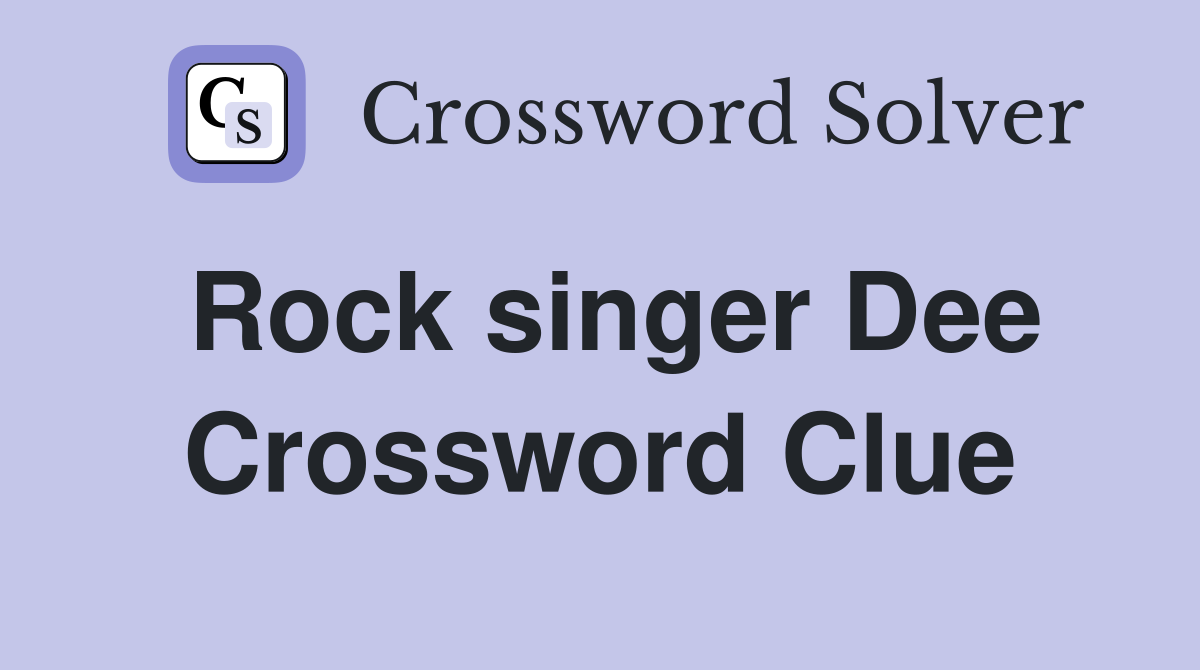 Rock singer Dee Crossword Clue