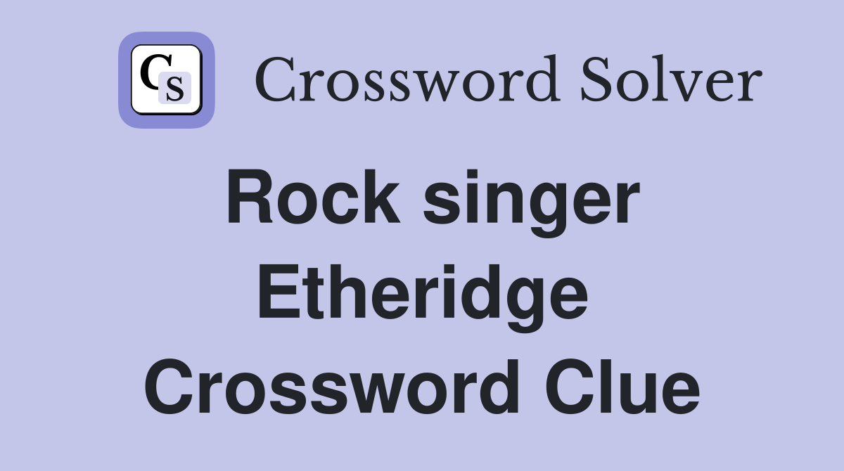 Rock singer Etheridge Crossword Clue