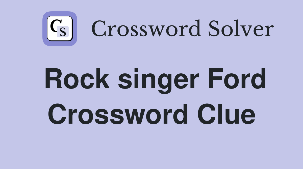Rock singer Ford Crossword Clue