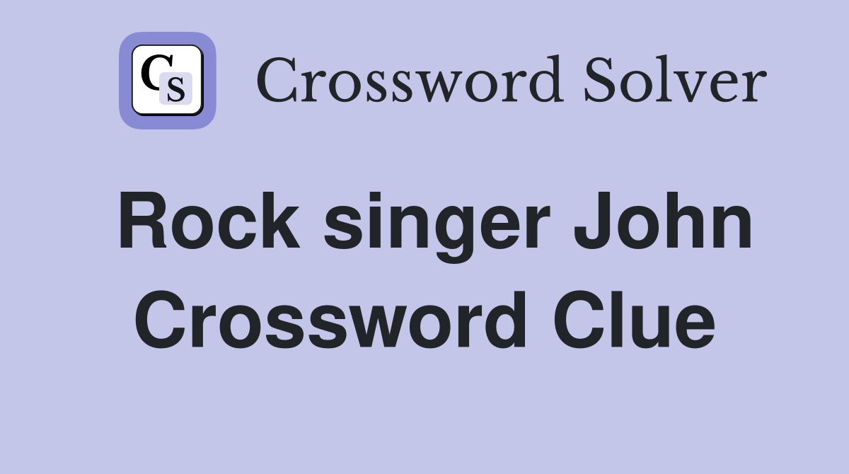 Rock singer John Crossword Clue
