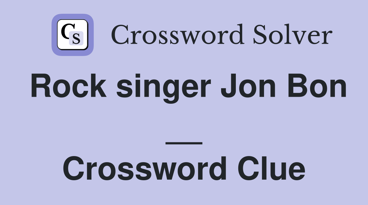 Rock singer Jon Bon __ Crossword Clue