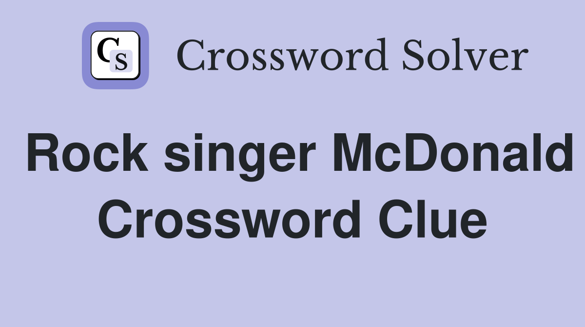 Rock singer McDonald Crossword Clue