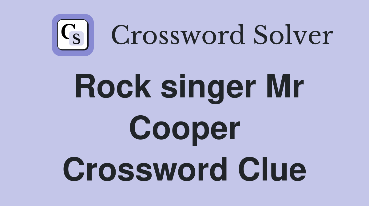 Rock singer Mr Cooper Crossword Clue