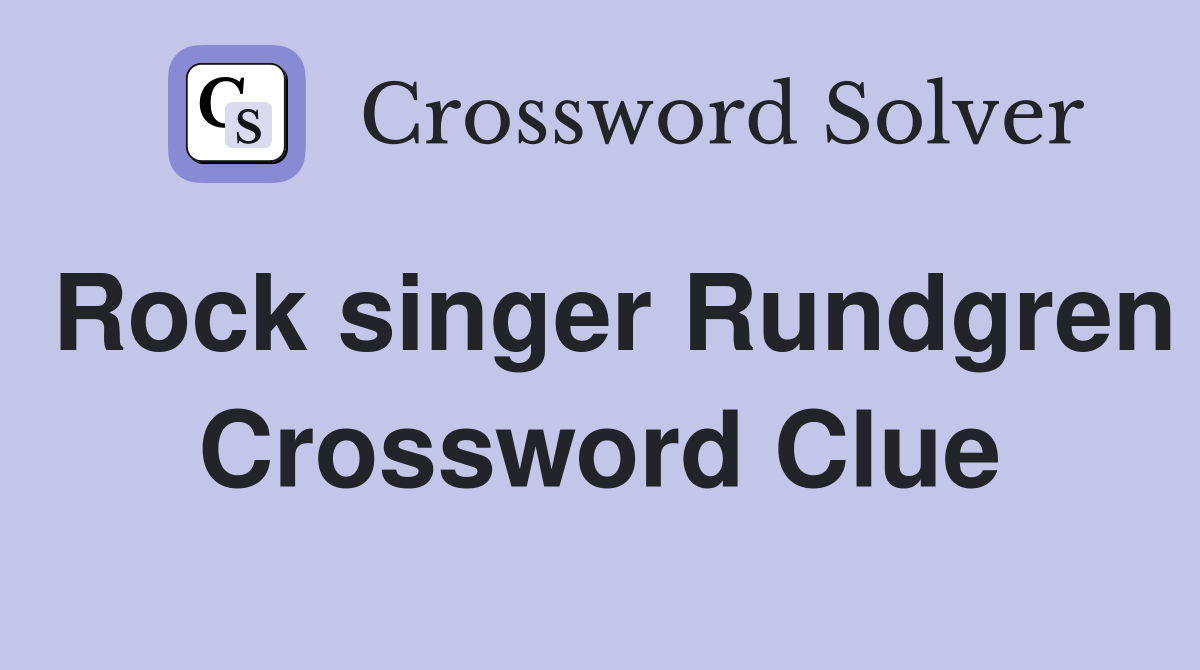 Rock singer Rundgren Crossword Clue