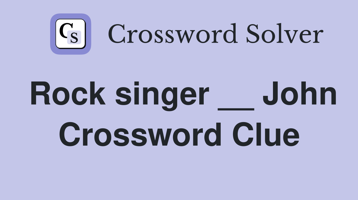Rock singer __ John Crossword Clue
