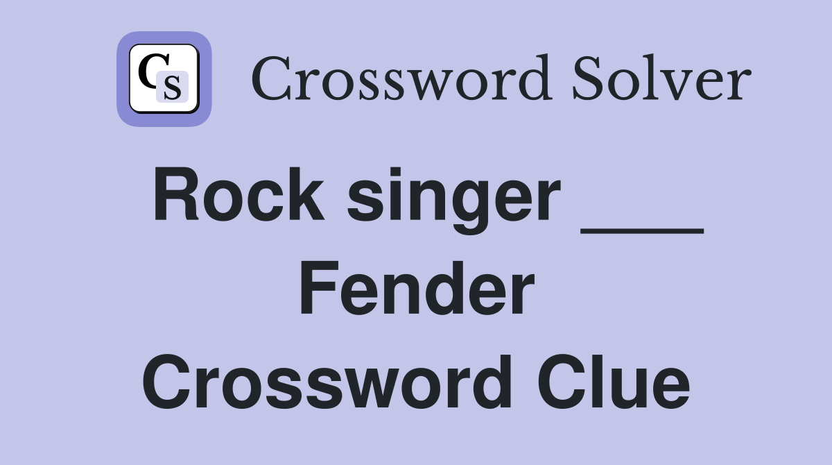 Rock singer ___ Fender Crossword Clue