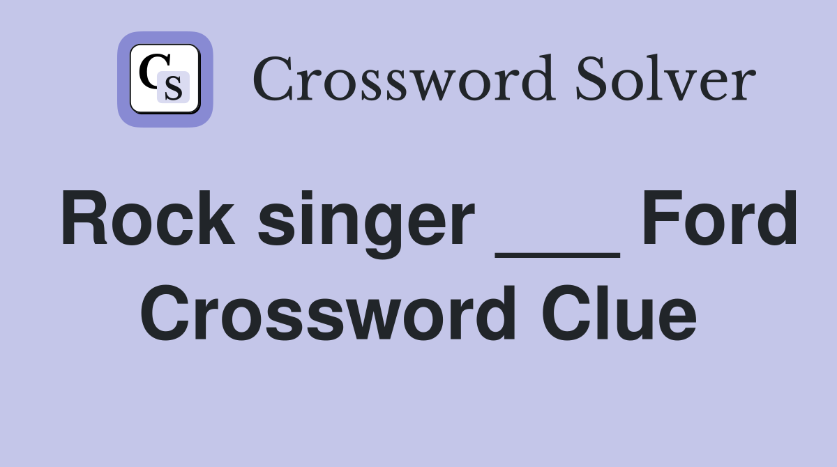 Rock singer ___ Ford Crossword Clue
