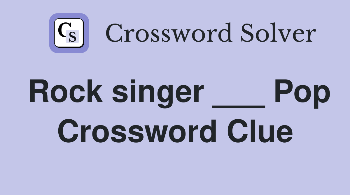Rock singer ___ Pop Crossword Clue