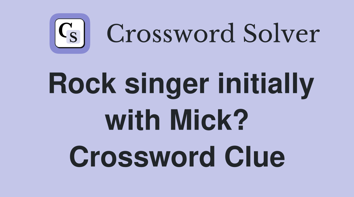 Rock singer initially with Mick? Crossword Clue