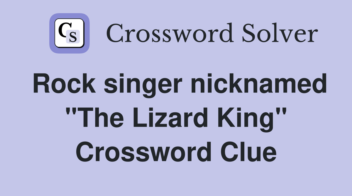 Rock singer nicknamed "The Lizard King" Crossword Clue