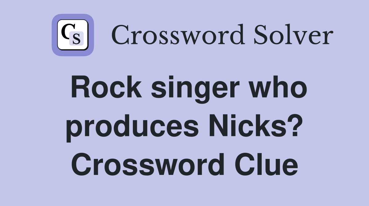 Rock singer who produces Nicks? Crossword Clue