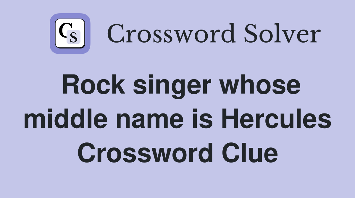 Rock singer whose middle name is Hercules Crossword Clue