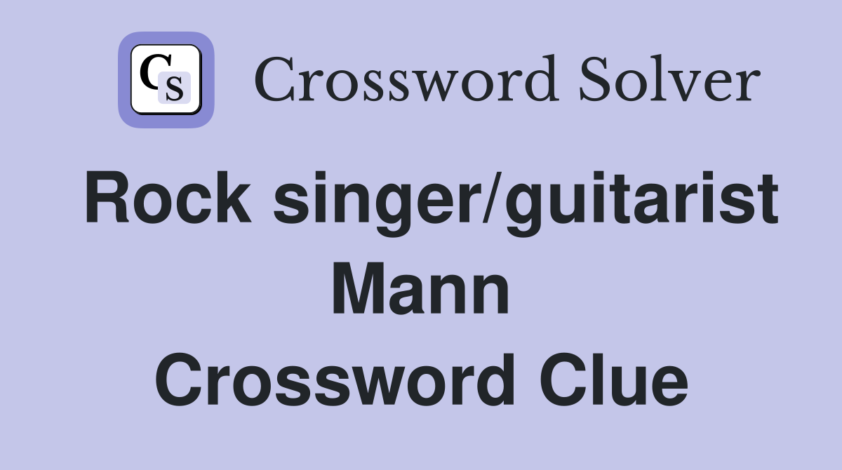 Rock singer/guitarist Mann Crossword Clue