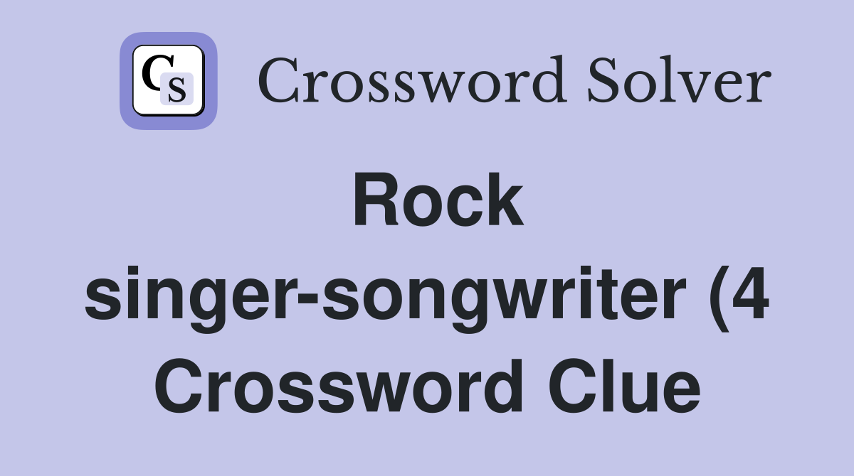 Rock singer songwriter (4) Crossword Clue Answers Crossword Solver Rock singer songwriter (4) Crossword Clue Answers Crossword Solver