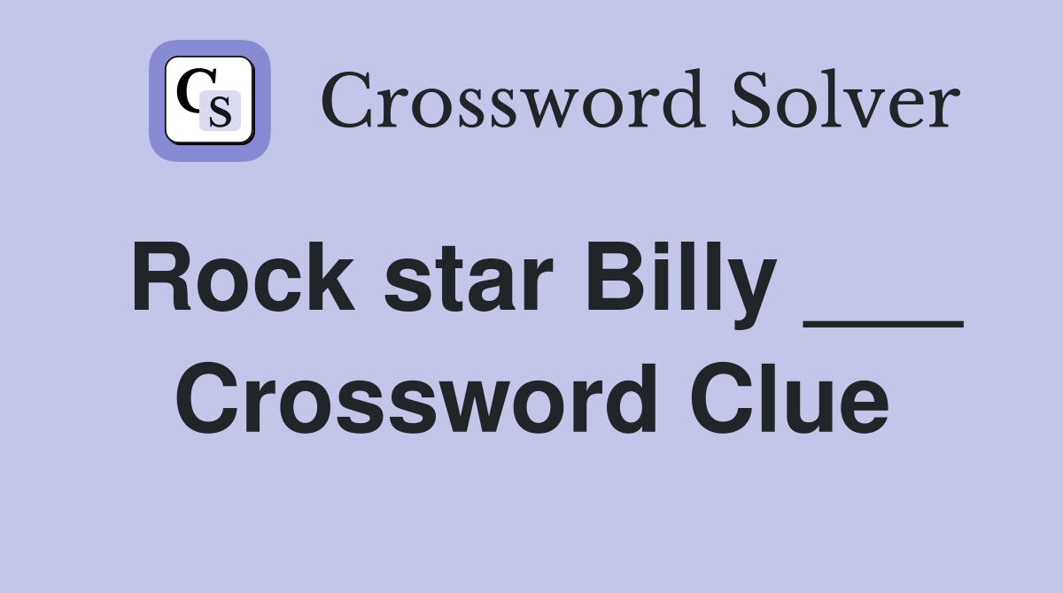 Rock star Billy ___ Crossword Clue