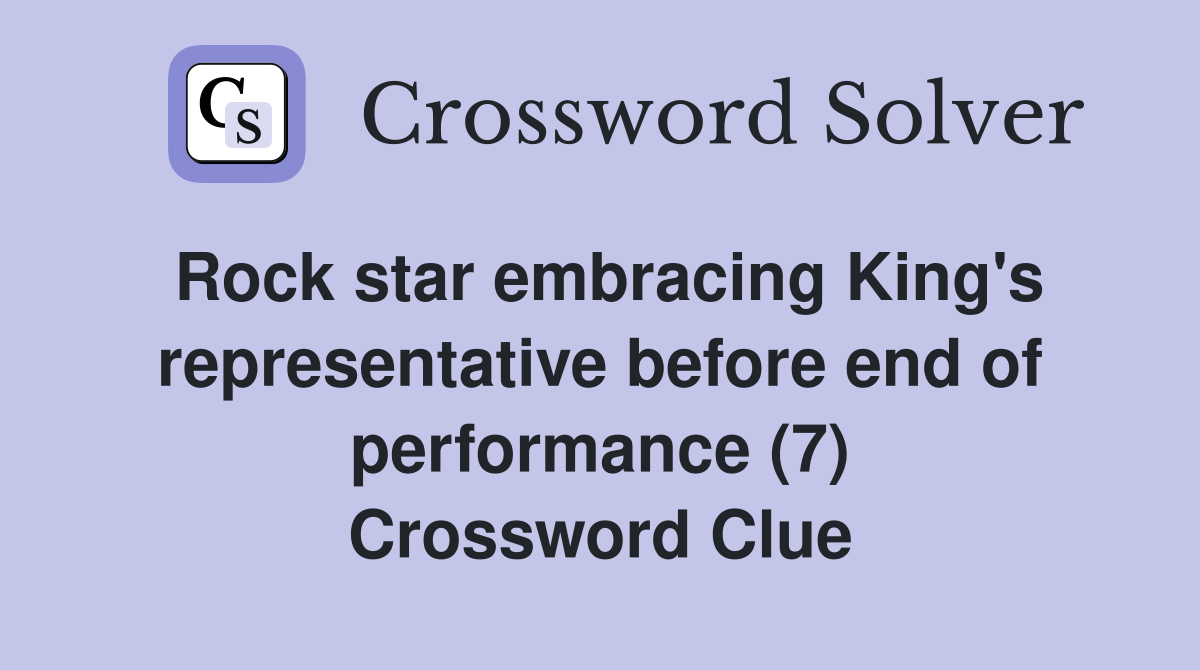 Rock star embracing King's representative before end of performance (7) Crossword Clue