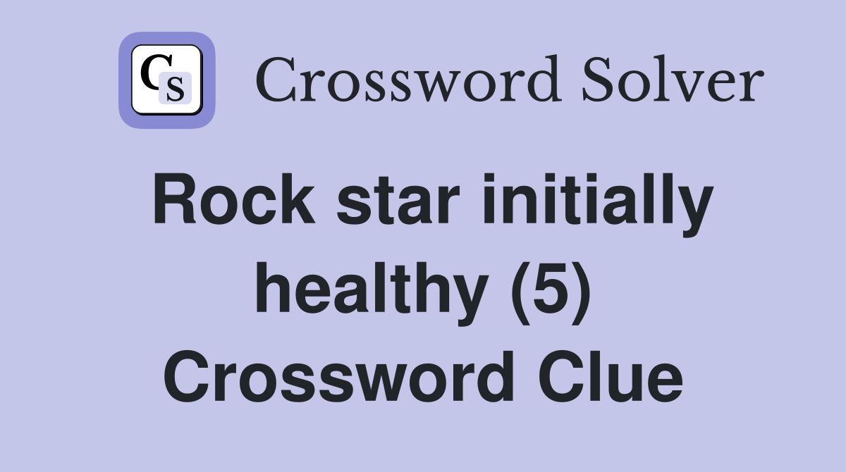Rock star initially healthy (5) Crossword Clue