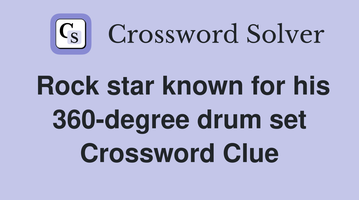Rock star known for his 360-degree drum set Crossword Clue