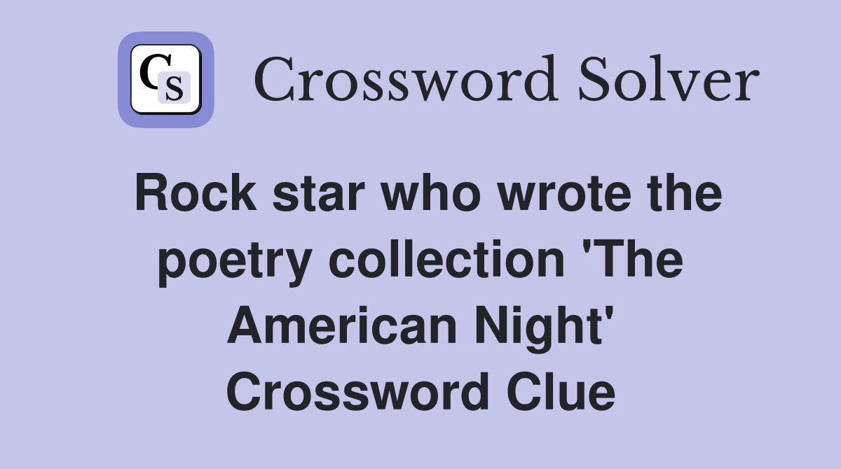 Rock star who wrote the poetry collection 'The American Night' Crossword Clue