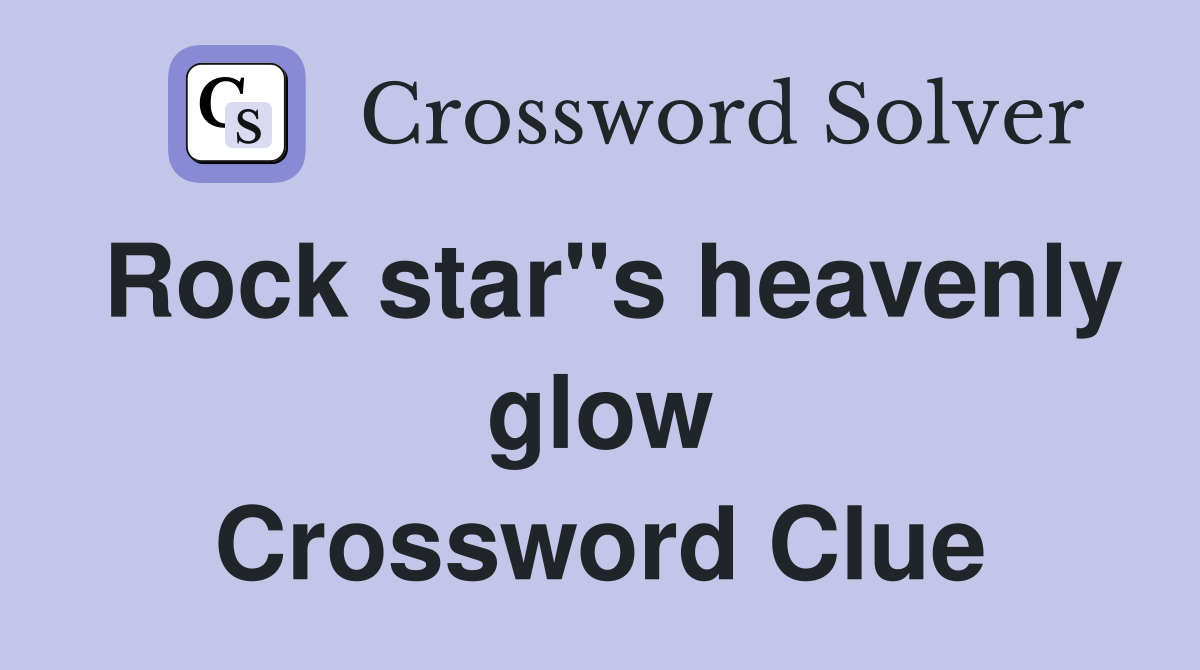 Rock star"s heavenly glow Crossword Clue
