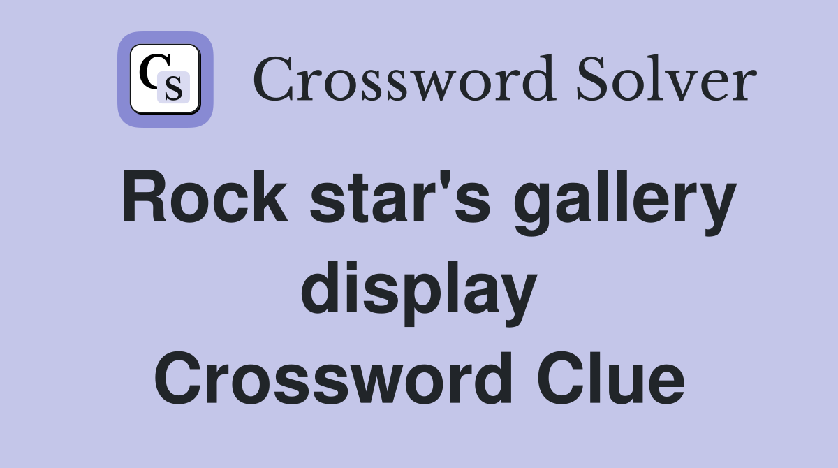 Rock star's gallery display Crossword Clue