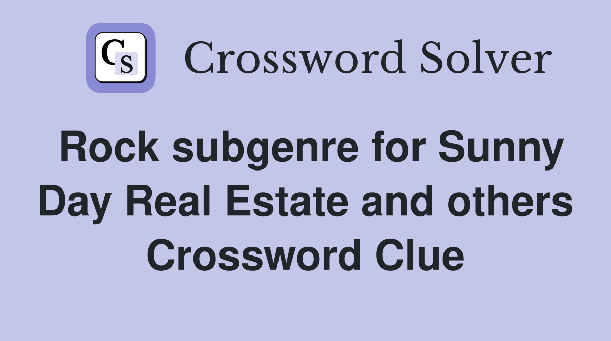 Rock subgenre for Sunny Day Real Estate and others Crossword Clue